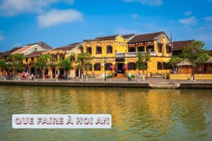 Que faire à Hội An pour vivre une expérience authentique?